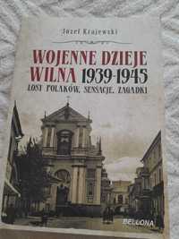 Wojenne dzieje Wilna 1939 do 1945 - Józef Krajewski bdb