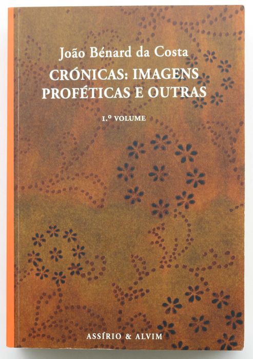 JOSÉ BÉNARD DA COSTA «Crónicas Proféticas e Outras»
