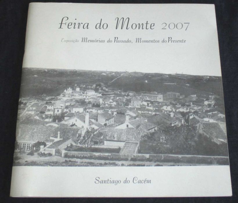Livro Feira do Monte 2007 Memórias do Passado Momentos do Presente