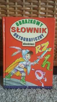 Książka " Obrazkowy słownik ortograficzny dla dzieci ".