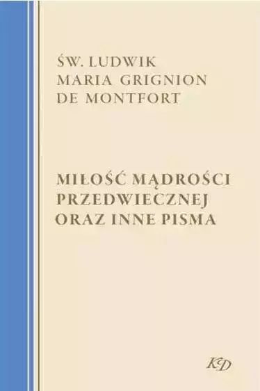 Miłość Mądrości Przedwiecznej oraz inne pisma. M Wydawnictwo