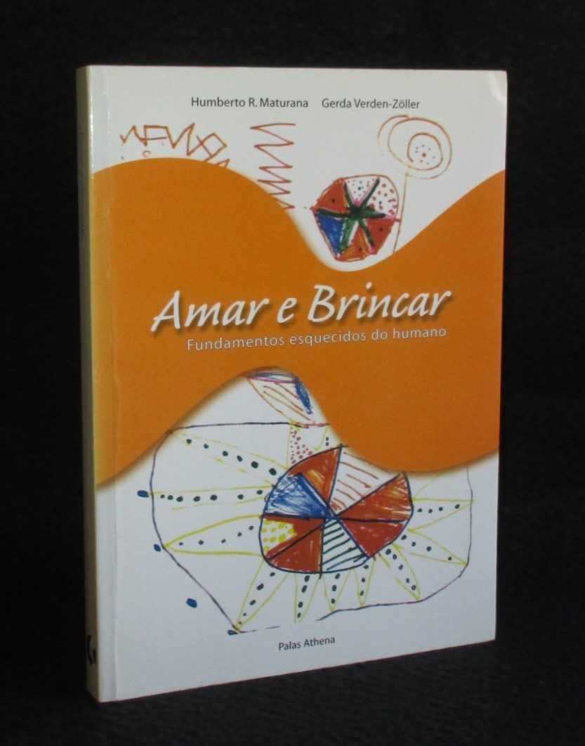 Livro Amar e Brincar Fundamentos esquecidos do humano