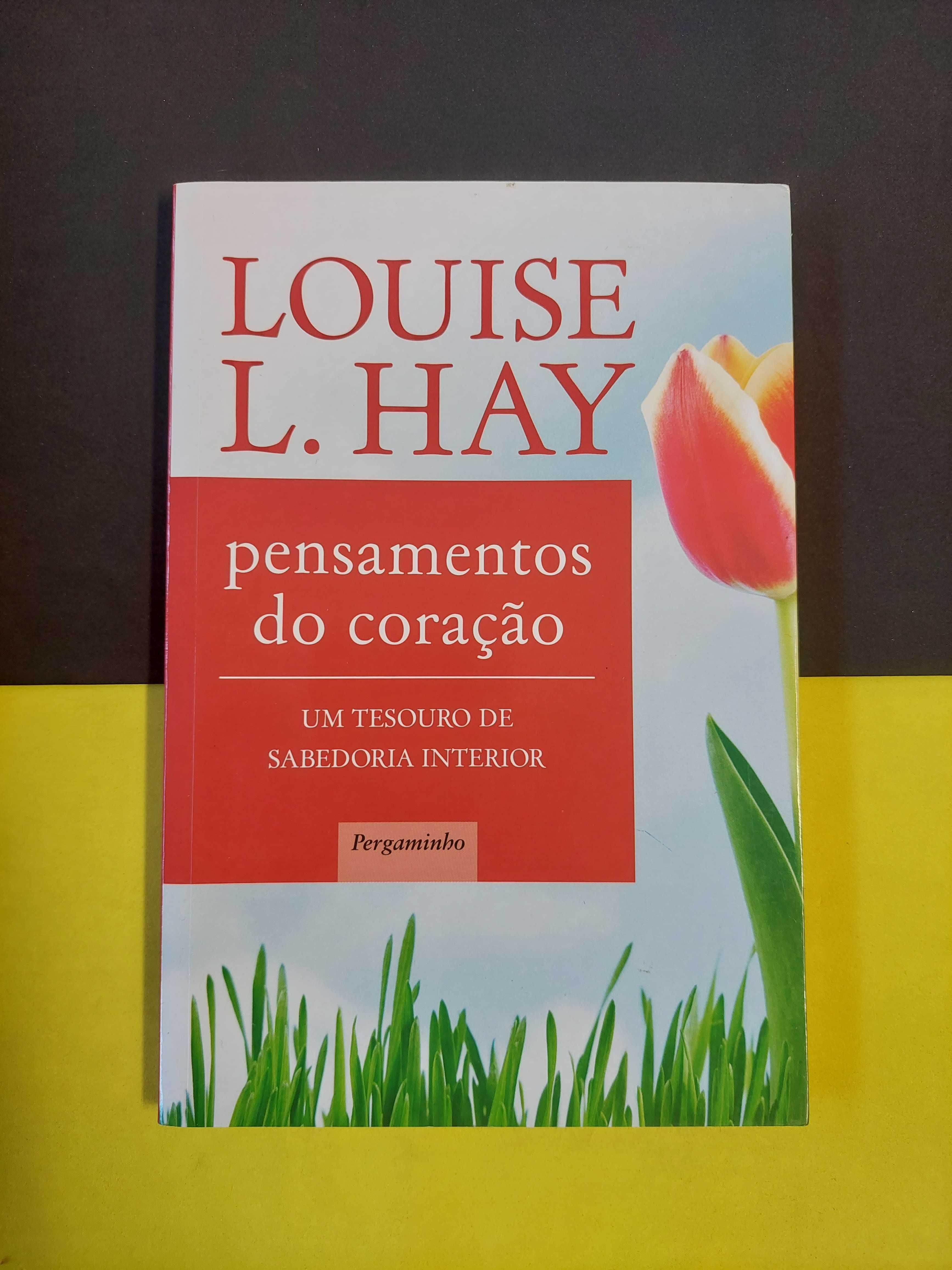 Louise L. Hay - Pensamentos do coração