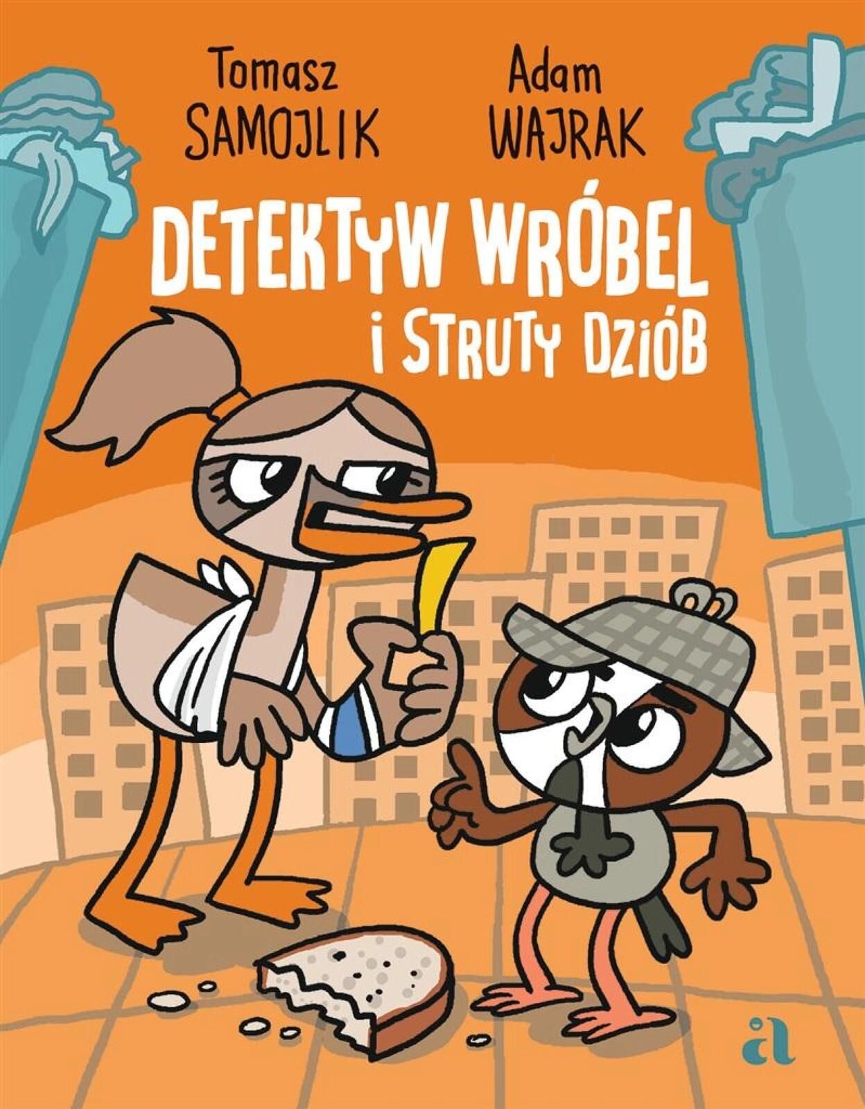 Detektyw Wróbel i struty dziób Agora dla dzieci Adam Wajrak, Tomasz
