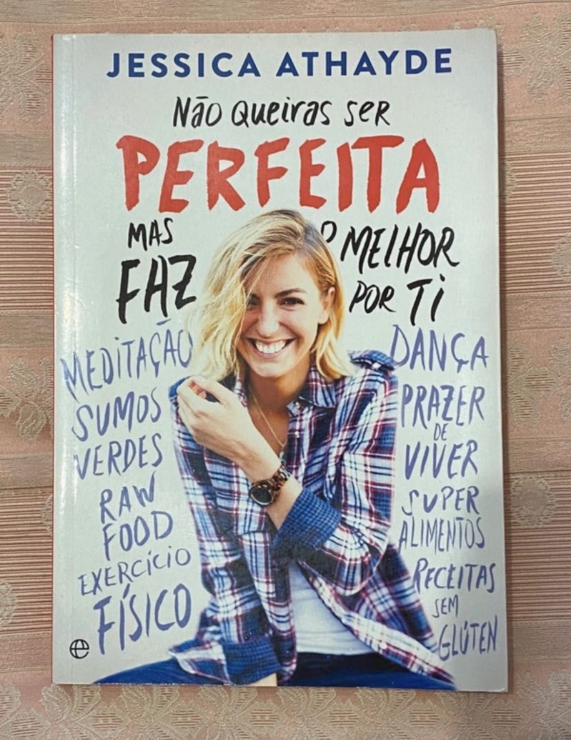 Não queiras ser perfeita mas faz o melhor por ti - Jéssica Athayde