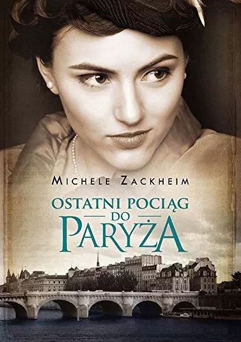 Ostatni Pociąg Do Paryża Michele Zackheim Nowa