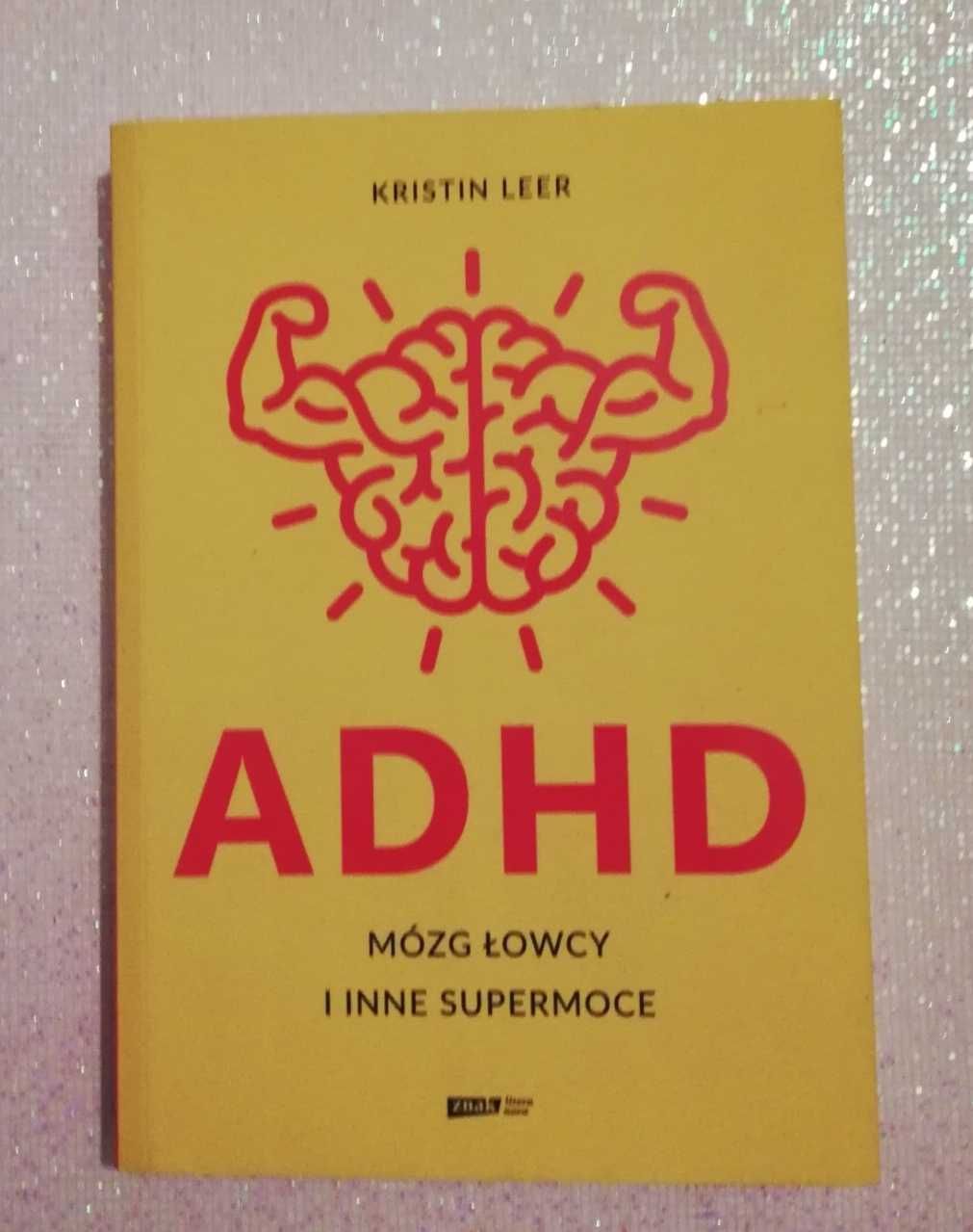 ADHD mózg łowcy i inne super moce - Kristin Leer