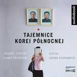Tajemnice Korei Północnej. Audiobook Daniel Tudor, James Pearson