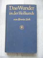 Das Wunder in der Heilkunde- von Erwin Liek książka niemiecka 1930