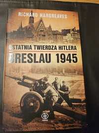 Ostatnia twierdzą Hitlera Breslau 1945