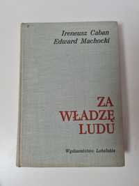 Za władzę ludu - Ireneusz Caban, Edward Machocki