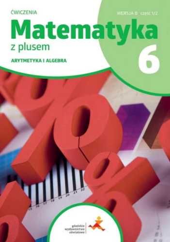 Matematyka SP 6 Z Plusem Arytmetyka ćw B 1/2 - M. Dobrowolska, Z. Bol