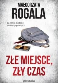 Złe miejsce, zły czas - Małgorzata Rogala