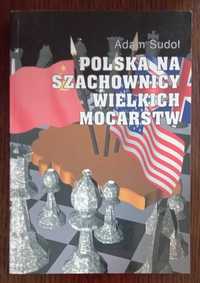 Polska na szachownicy wielkich mocarstw - Adam Sudoł