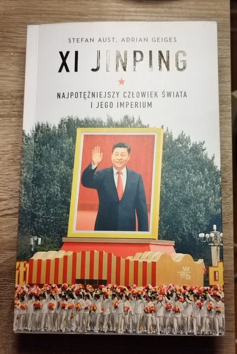 Xi Jinping Najpotężniejszy człowiek świata i jego imperium