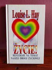 Louise L. Hay - Życie! Refleksje na temat naszej drogi życiowej