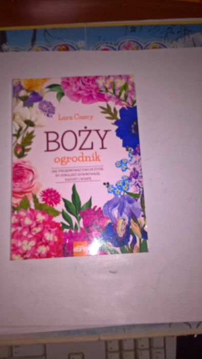 Boży ogrodnik Jak pielęgnować swoje życie, by odnaleźć radość i wiarę
