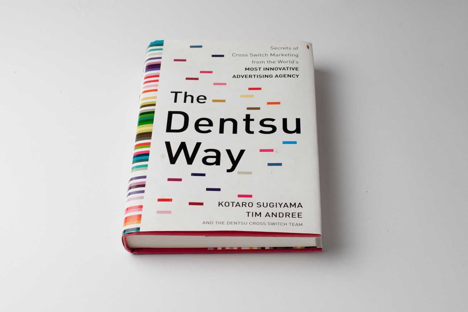 The Dentsu Way: Secrets of Cross Switch Marketing from the World’s