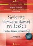 Sekret bezwarunkowej miłości. 7 kroków do życia C. Kline, M. Shimoff