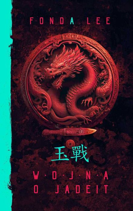 WOJNA O JADEIT, Fonda Lee. Saga o Zielonych Kościach, TOM 2, NOWA!
