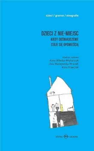 Dzieci z nie - miejsc T.1 - 2 - Anna Witeska-Młynarczyk, Ewa Maciejew