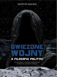 Gwiezdne wojny a filozofia polityki - Mateusz Machaj