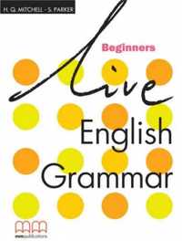 Live English Grammar Beginners SB MM PUBLICATIONS - H.Q.Mitchell, S.P