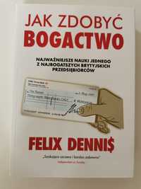 Jak zdobyć bogactwo - Felix Dennis