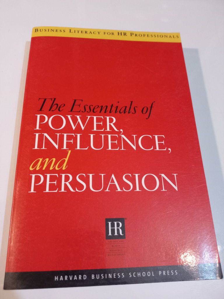 The Essentials of Power, Influence, and Persuasion. Harvard