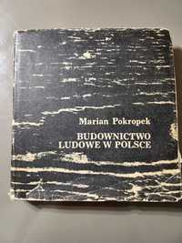 Budownictwo ludowe w Polsce Marian Pokropek