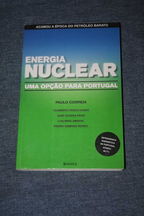 [] Energia Nuclear: Uma Opção Para Portugal - Paulo Correia