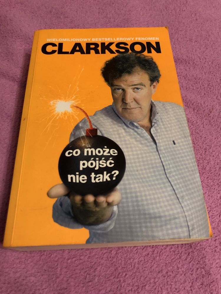 Książka Jeremy Clarkson - CO MOŻE PÓJŚĆ NIE TAK