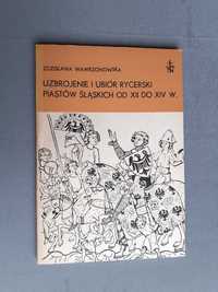 Uzbrojenie i ubiór rycerski Piastów Ślaskich od XII do XIV w.