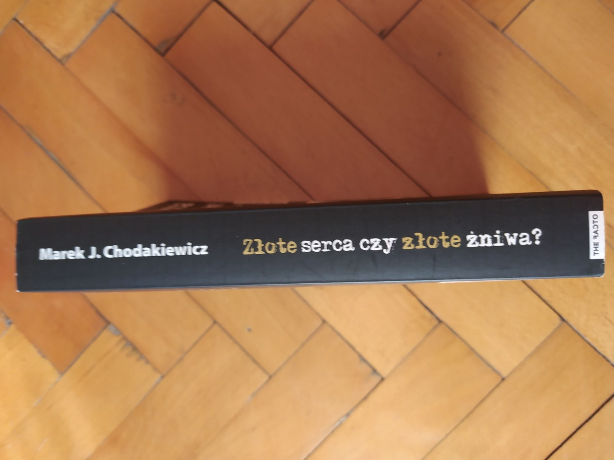 Złote Serca czy złote żniwa M.J.Chodakiewicz, Wojciech J.Muszyński