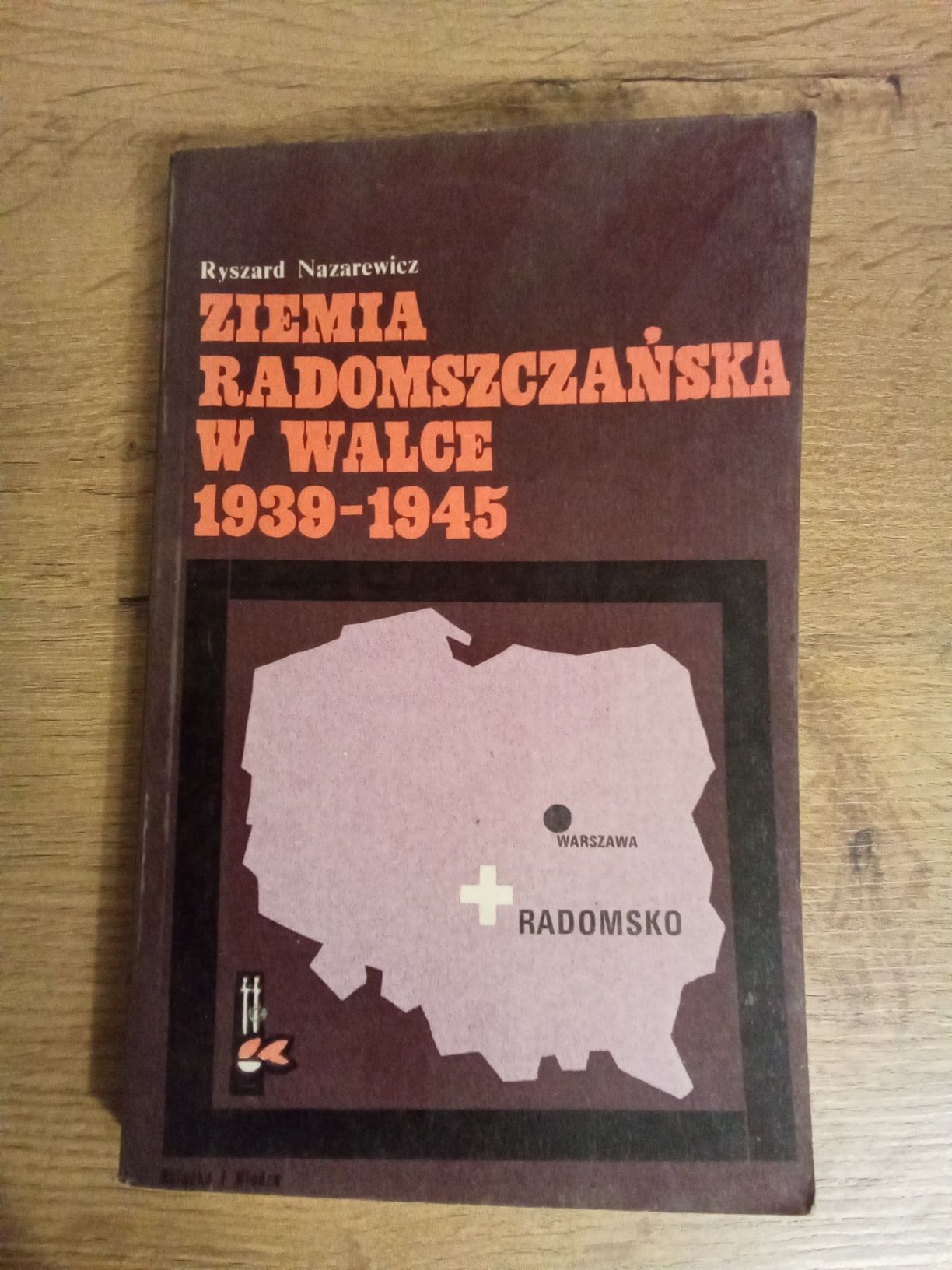 Ziemia radomszczańska w walce 1939- 1945 Ryszard Nazarewicz KG