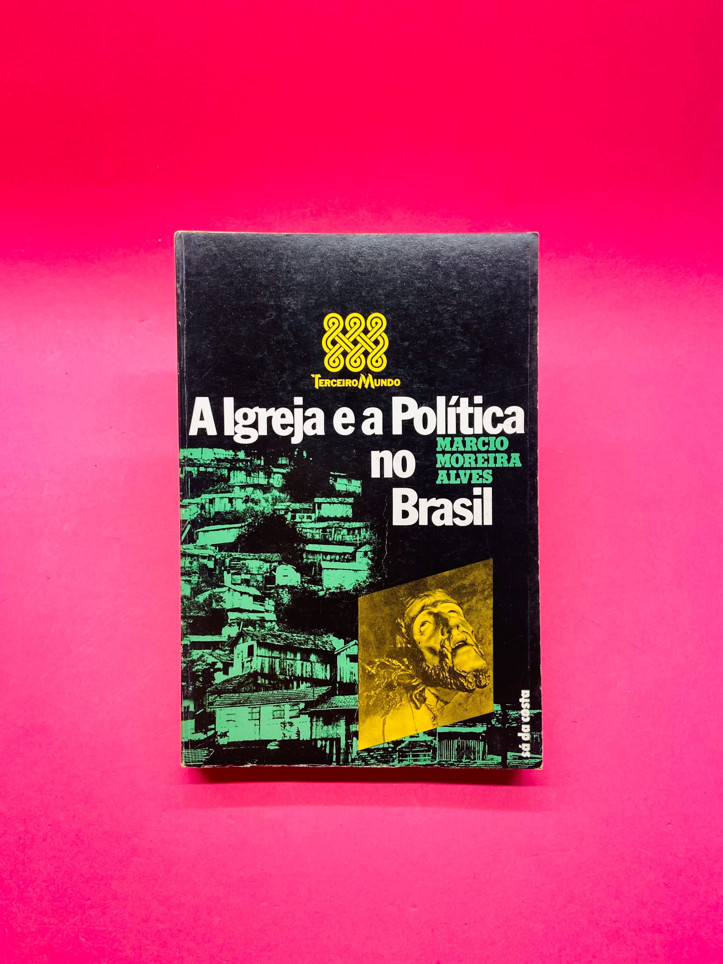 A Igreja e a Política no Brasil - Márcio Moreira Alves