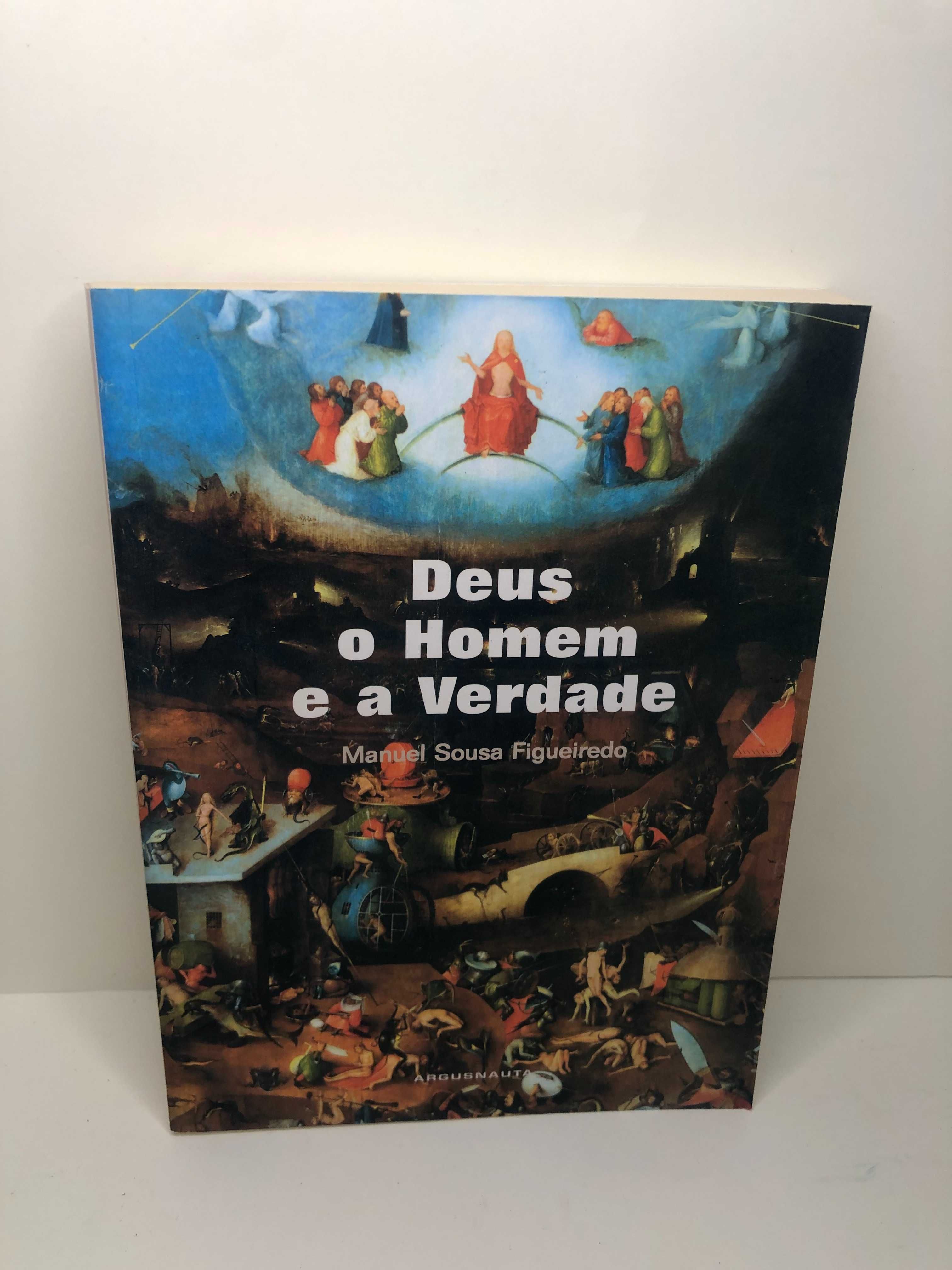 Deus, o Homem e a Verdade - Manuel Sousa Figueiredo