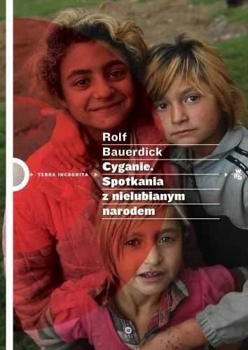 Cyganie. Spotkania z nielubianym narodem. Rolf Bauerdick (Nowa)
