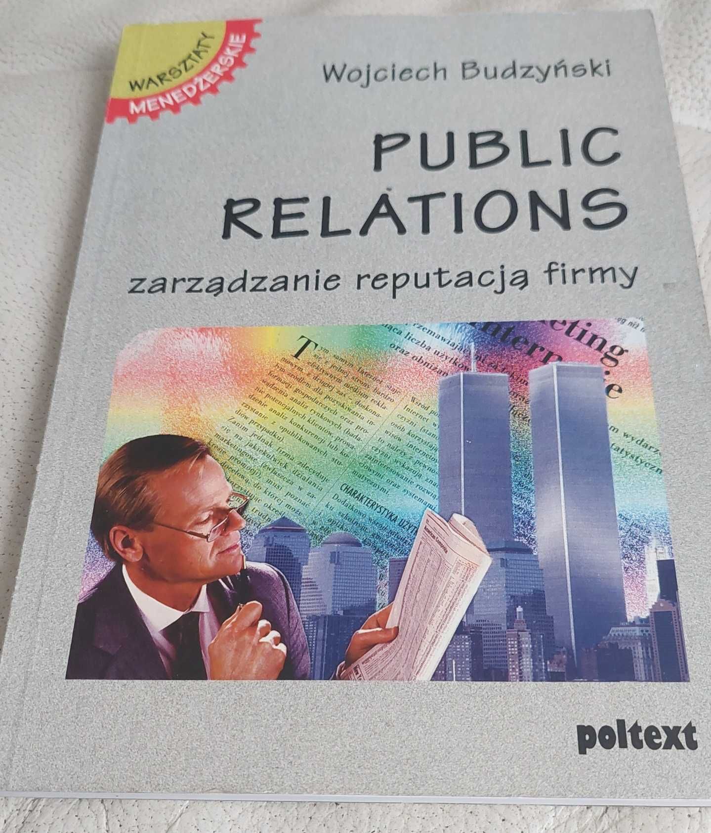 "Public relations zarządzanie reputacją firmy"; aut. W. Budzyński