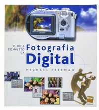 O Guia Completo da Fotografia Digital -de Michael Freeman