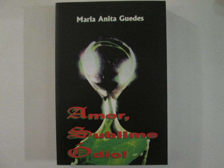 Amor, sublime ódio!- Maria Anita Guedes