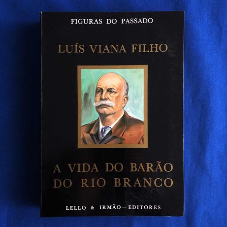 Luís Viana Filho A VIDA DO BARÃO DO RIO BRANCO