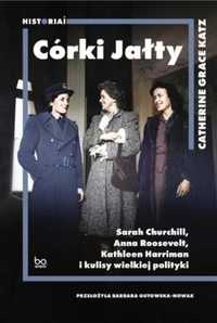 Córki Jałty. Sarah Churchill, Anna Roosevelt.. - Catherine Grace Katz