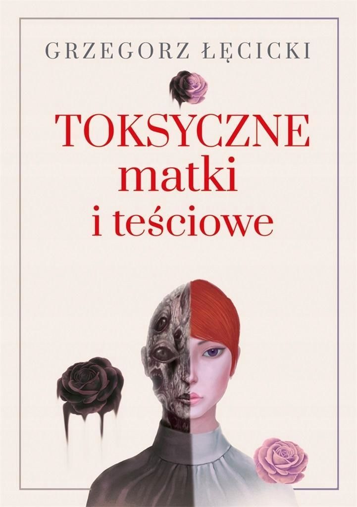 Toksyczne Matki I Teściowe, Grzegorz Łęcicki