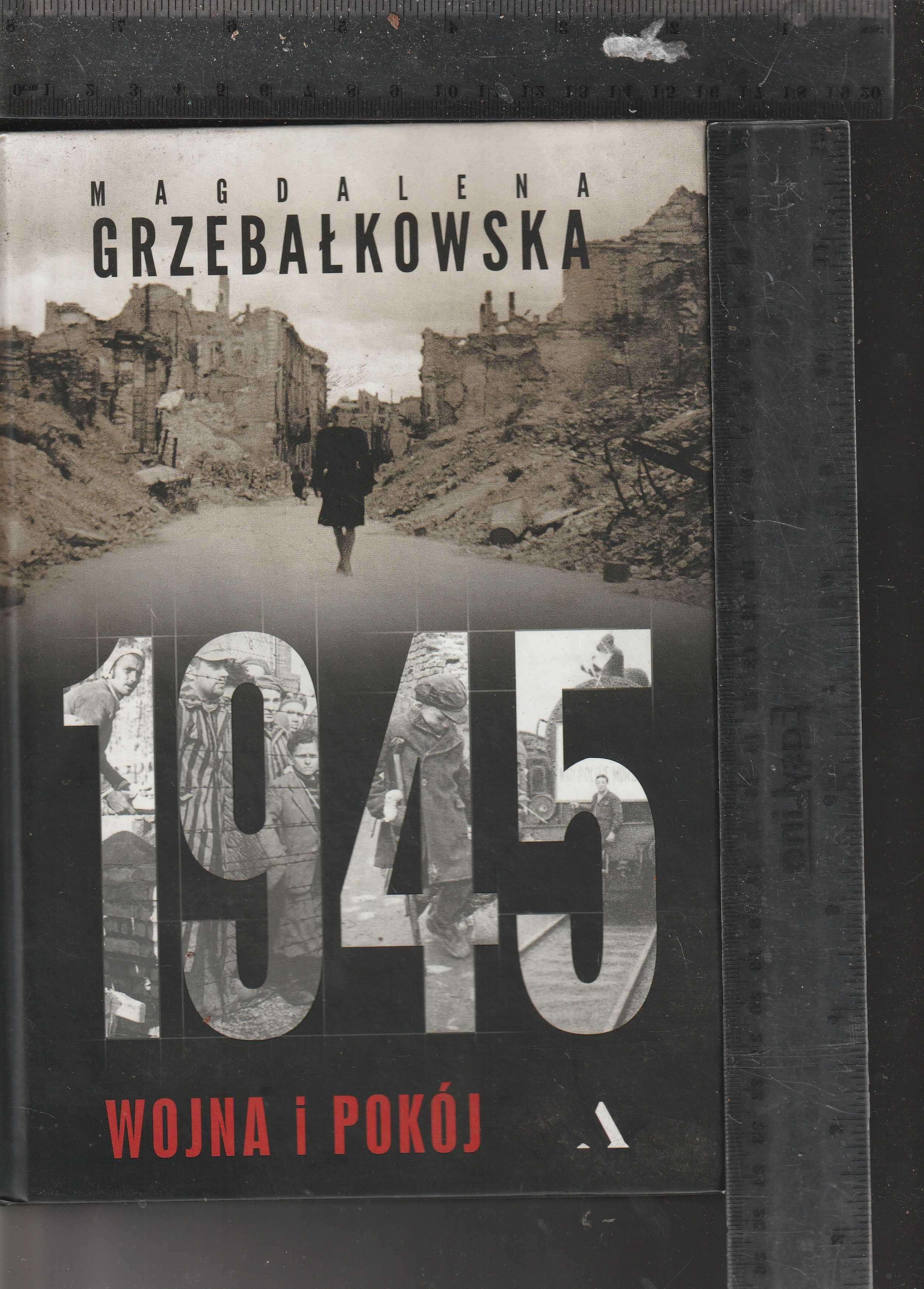 1945 Wojna i pokój Magdalena Grzebałkowska