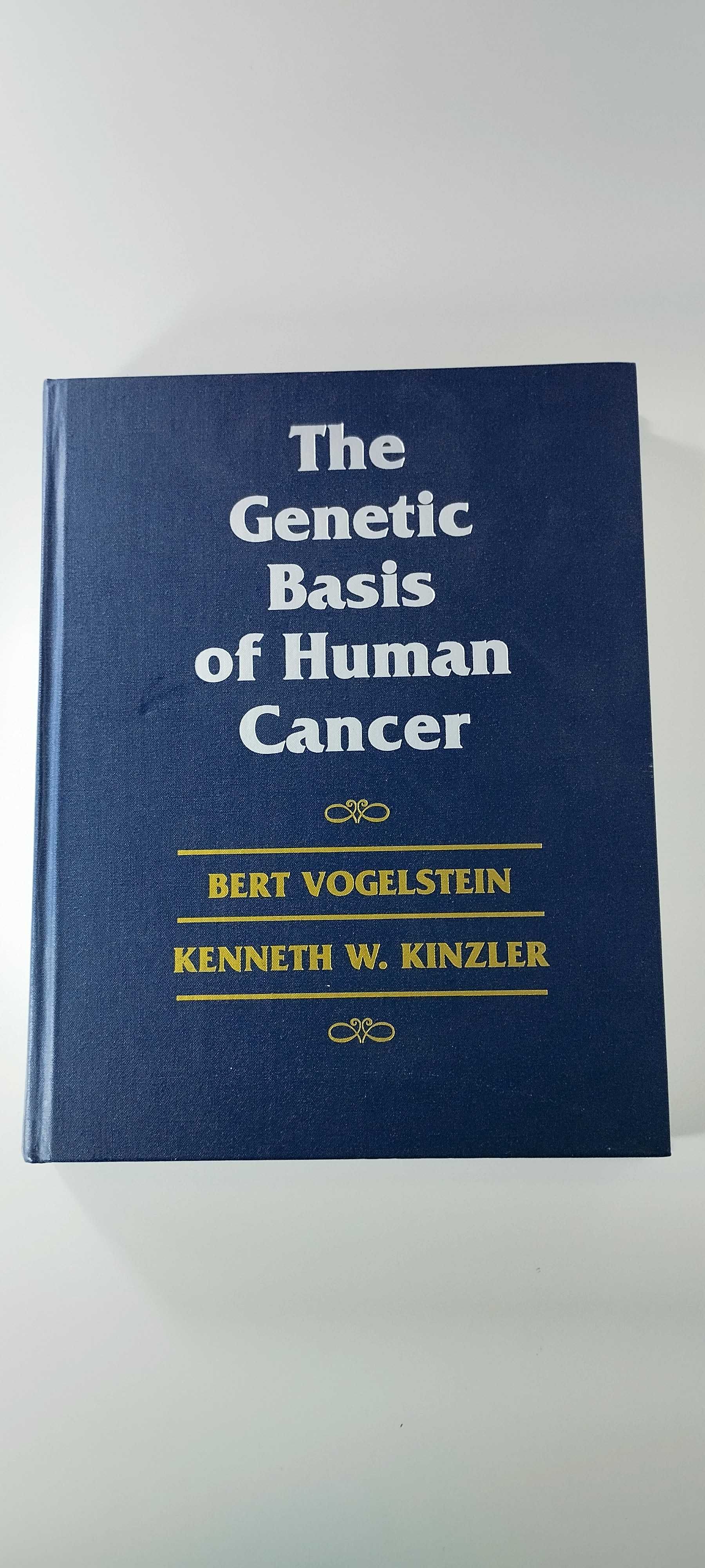 The Genetic Basis of Human Cancer Bert Vogelstein