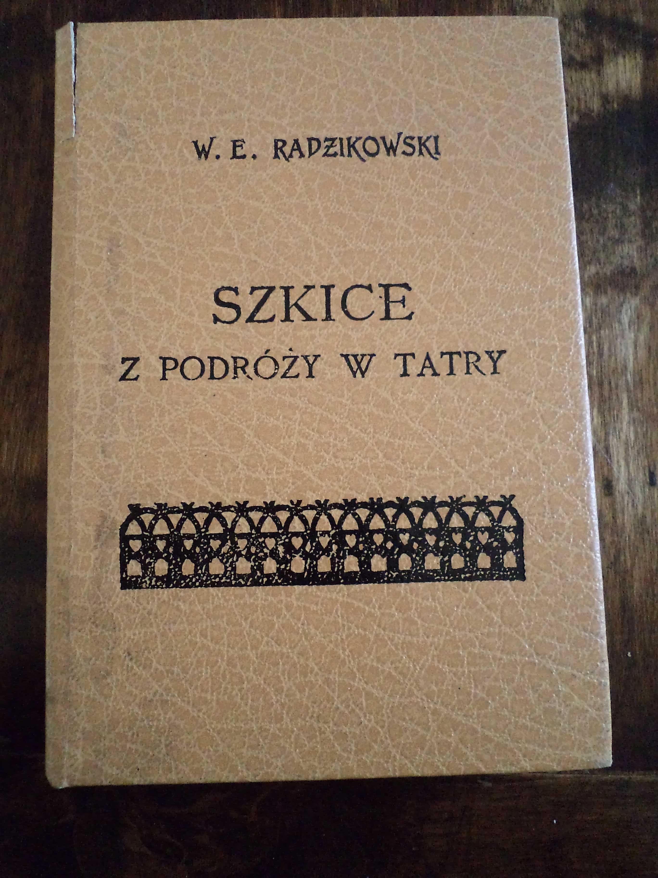 Szkice z Podróży w Tatry - Walery Eljasz Radzikowski reprint z 1874r.