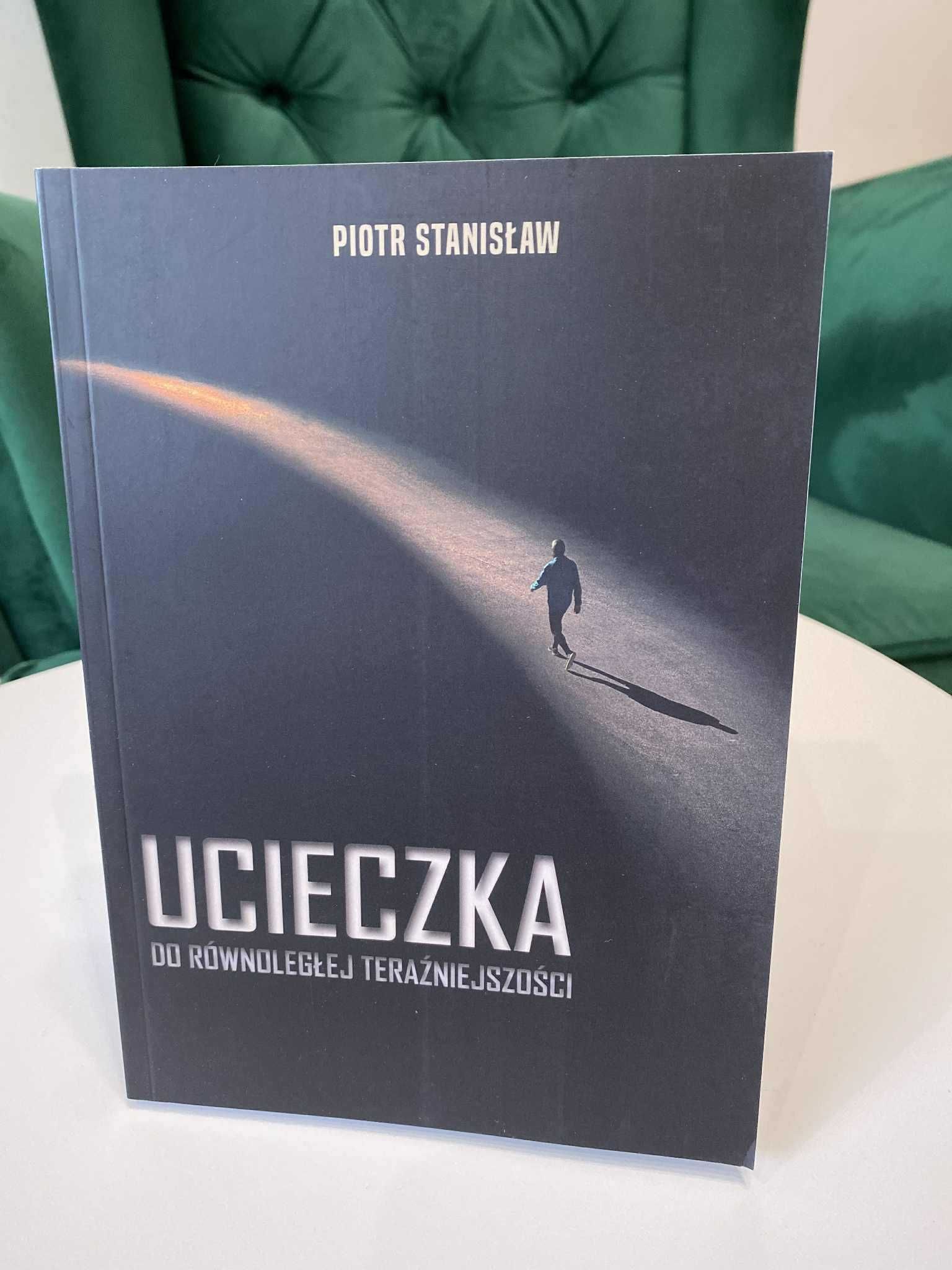 Ucieczka do równoległej teraźniejszości – Piotr Stanisław