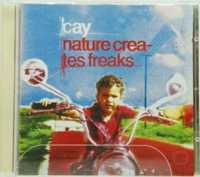 Cd - Cay - Nature Creates Freaks