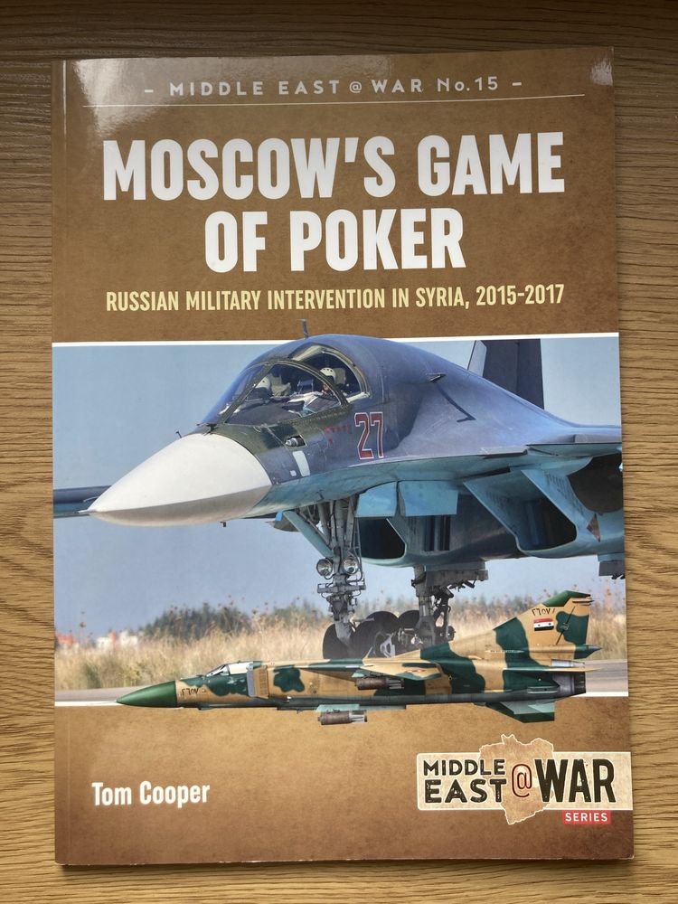 Moscow's Game of Poker - Tom Cooper Helion Middle East War